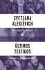 Ultimos Testigos (Spanish, Paperback) - Svetlana Alexievitch Photo