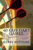 40 Easy Dart Games. (Paperback) - Kerry Butters Photo