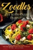 Zoodles Cut Your Carbs in Half! - Utilize Your Zoodles Maker with This Amazing Zoodles Recipes Cookbook (Paperback) - Ted Alling Photo