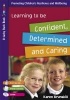 Learning to be Confident, Determined and Caring for 5 to 7 Year Olds (Paperback) - Karen Brunskill Photo