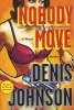 Nobody Move (Paperback) - Denis Johnson Photo