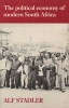 The Political Economy of Modern South Africa (Paperback) - A Stadler Photo