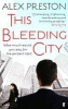 This Bleeding City (Paperback, Main) - Alex Preston Photo