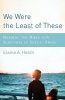 We Were the Least of These - Reading the Bible with Survivors of Sexual Abuse (Paperback) - Elaine A Heath Photo