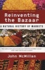 Reinventing the Bazaar - A Natural History of Markets (Paperback) - John McMillan Photo