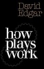 How Plays Work (Paperback) - David Edgar Photo