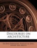 Discourses on Architecture (Paperback) - Eug ene Emmanuel Viollet le Duc Photo