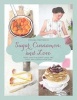 Sugar, Cinnamon, and Love - More Than 70 Elegant Cakes, Pies, Tarts, and Cookies Made Easy (Hardcover) - Virginia Horstmann Photo