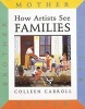 How Artists See Families - Mother Father Sister Brother (Hardcover, Library) - Colleen Carroll Photo