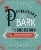 The Peppermint Bark Cookbook - Over 75 Recipes for Delicious Homemade Treats, from Milkshakes to Cheesecakes (Paperback) - Dominique De Vito Photo