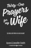 Thirty-One Prayers for My Wife - Seeing God Move in Her Heart (Paperback) - Aaron Smith Photo