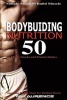 Bodybuilding Nutrition - 50 Meals, Snacks and Protein Shakes, Simple Meals to Build Muscle, High Protein Recipes for Getting Ripped, Vegetarian Protein Meals for Muscle Building (Paperback) - M Laurence Photo