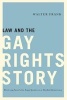 Law and the Gay Rights Story - The Long Search for Equal Justice in a Divided Democracy (Hardcover) - Walter Frank Photo