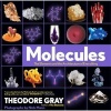 Molecules - The Elements and the Architecture of Everything (Hardcover) - Theodore Gray Photo