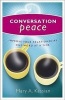 Conversation Peace - Improving Your Relationships One Word at a Time (Paperback) - Mary A Kassian Photo