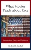 What Movies Teach About Race - Exceptionalism, Erasure, and Entitlement (Hardcover) - Roslyn M Satchel Photo