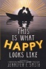 This Is What Happy Looks Like (Paperback) - Jennifer E Smith Photo