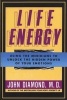 Life Energy - Using the Meridians to Unlock the Hidden Power of Your Emotions (Paperback, New edition) - John Diamond Photo