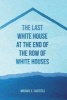 The Last White House at the End of the Row of White Houses (Paperback) - Michael Casteels Photo