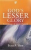 God's Lesser Glory - A Critique of Open Theism (Paperback) - Bruce A Ware Photo