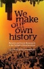 We Make Our Own History - Marxism and Social Movements in the Twilight of Neoliberalism (Paperback) - Laurence Cox Photo