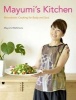 Mayumi's Kitchen - Macrobiotic Cooking for Body and Soul (Hardcover) - Mayumi Nishimura Photo