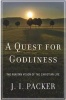 A Quest for Godliness - The Puritan Vision of the Christian Life (Paperback) - JI Packer Photo