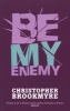 Be My Enemy (Paperback) - Christopher Brookmyre Photo