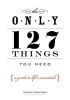 Only 127 Things You Need - A Guide to Life's Essentials - According to the Experts (Paperback) - Donna Wilkinson Photo