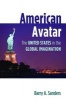 American Avatar - The United States in the Global Imagination (Hardcover) - Barry A Sanders Photo