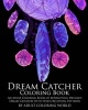 Dream Catcher Coloring Book - An Adult Coloring Book of 40 Beautiful Detailed Dream Catchers with Stress Relieving Patterns (Paperback) - Adult Coloring World Photo