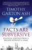 Facts are Subversive - Political Writing from a Decade Without a Name (Paperback, Main) - Timothy Garton Ash Photo