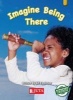 Imagine Being There, Gold: Gr 6 (Paperback) -  Photo