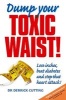 Dump Your Toxic Waist - Lose Inches, Beat Diabetes and Stop That Heart Attack! (Paperback, 4) - Derrick Cutting Photo