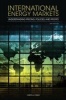 International Energy Markets - Understanding Pricing Policies and Profits (Hardcover, 2nd Revised edition) - Carol A Dahl Photo