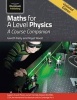 Maths for A Level Physics (Paperback, Updated ed) - Gareth Kelly Photo