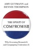 The Spirit of Compromise - Why Governing Demands it and Campaigning Undermines it (Hardcover) - Amy Gutmann Photo