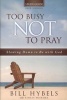 Too Busy Not to Pray Study Guide - Slowing Down to be with God (Paperback) - Bill Hybels Photo