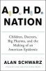 ADHD Nation - Children, Doctors, Big Pharma, and the Making of an American Epidemic (Hardcover) - Alan Schwarz Photo