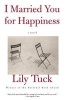 I Married You for Happiness (Paperback) - Lily Tuck Photo