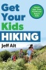 Get Your Kids Hiking - How to Start Them Young & Keep it Fun! (Paperback) - Jeff Alt Photo