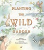 Planting the Wild Garden (Paperback) - Kathryn O Galbraith Photo