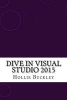 Dive in Visual Studio 2015 (Paperback) - Hollie Buckley Photo