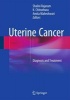 Uterine Cancer: Diagnosis and Treatment 2015 (Hardcover) - Shalini Rajaram Photo