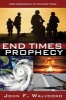 End Times Prophecy - Ancient Wisdom for Uncertain Times (Paperback) - John F Walvoord Photo