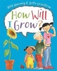 How Will I Grow? (Paperback, Illustrated edition) - Mick Manning Photo