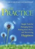 The Practice - Simple Tools for Managing Stress, Finding Inner Peace, and Uncovering Happiness (Paperback) - Barb Schmidt Photo