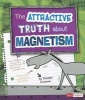 The Attractive Truth about Magnetism (Paperback) - Jennifer Swanson Photo