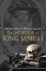 The Murder of King James I (Hardcover) - Alastair Bellany Photo