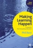 Making Learning Happen - A Guide for Post-Compulsory Education (Paperback, 3rd Revised edition) - Phil Race Photo